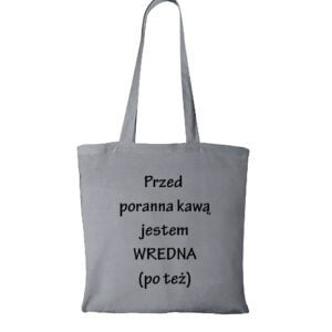 Przed poranną kawą jestem wredna (po też)